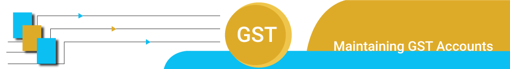 Maintaining GST Accounts